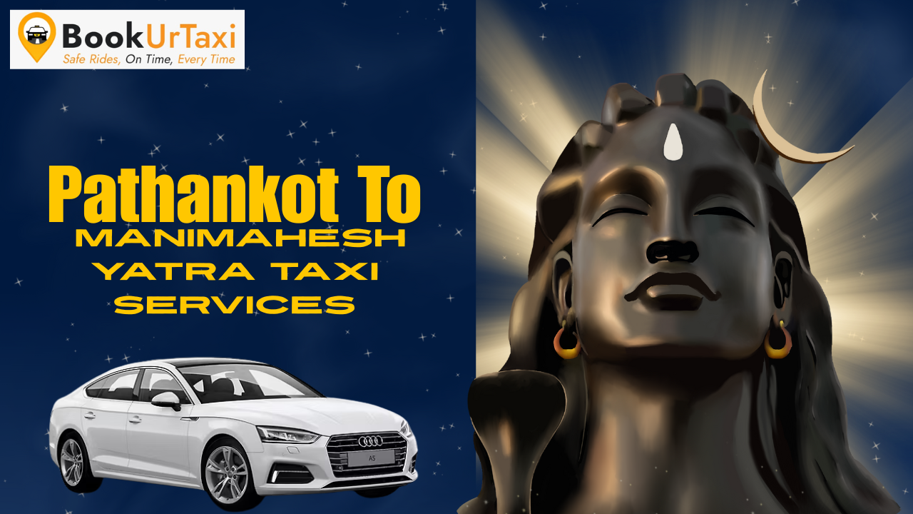 Pathankot to (Bharmour) Manimahesh Yatra taxi Services